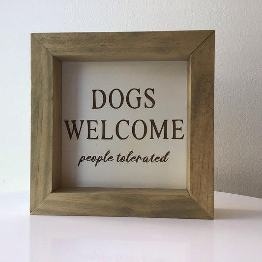 Dogs Welcome People Tolerated